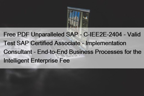 Free PDF Unparalleled SAP - C-IEE2E-2404 - Valid ...