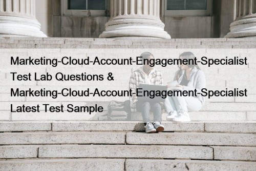 Marketing-Cloud-Account-Engagement-Specialist Test Lab Questions & Marketing-Cloud-Account-Engagement-Specialist Latest Test ...